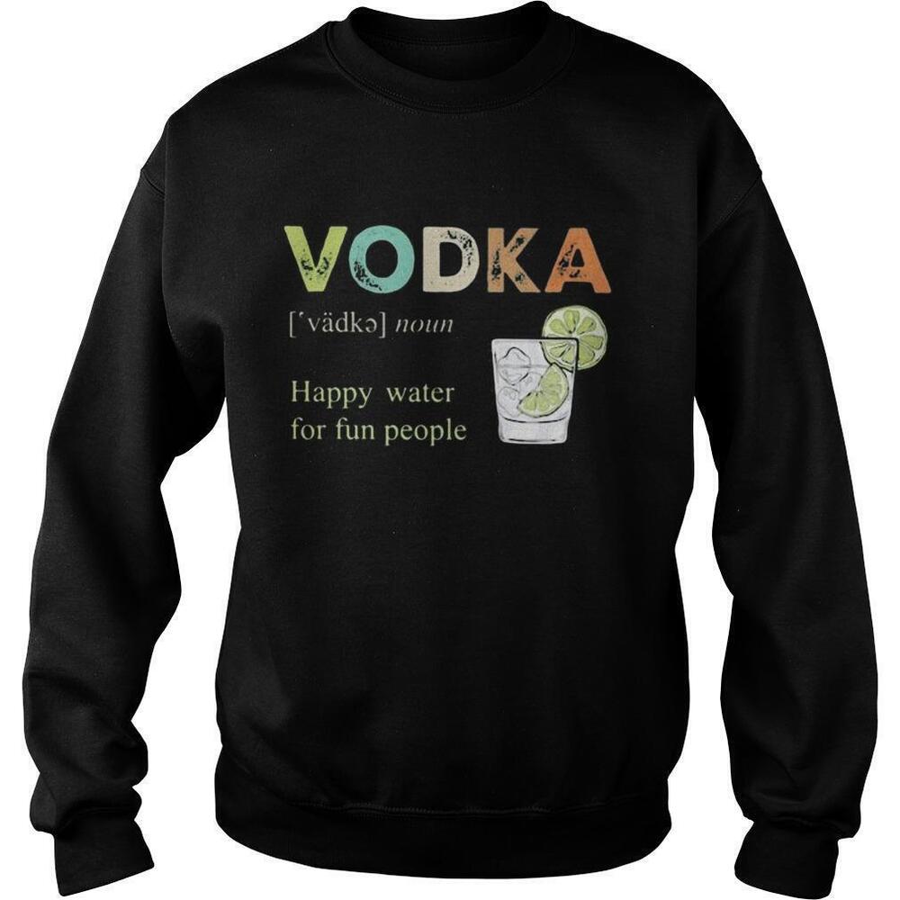 Vodka Happy Water For Fun People Lemon Sweatshirt